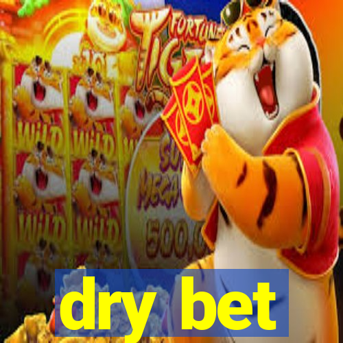 dry bet